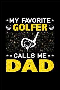 My Favorite Golfer Calls Me Dad