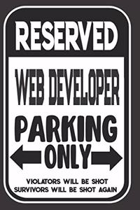 Reserved Web Developer Parking Only. Violators Will Be Shot. Survivors Will Be Shot Again