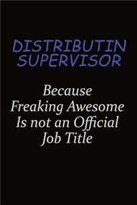 Distributin Supervisor Because Freaking Awesome Is Not An Official Job Title