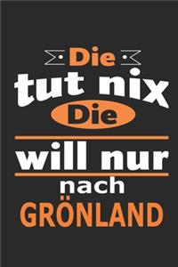 Die tut nix Die will nur nach Grönland: Notizbuch mit 110 Seiten, ebenfalls Nutzung als Dekoration in Form eines Schild bzw. Poster möglich