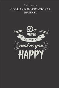 Do More Of What Makes You Happy - Goal and Motivational Journal