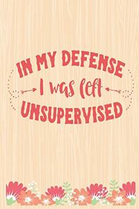 In My Defense I Was Left Unsupervised