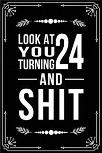 Look at You Turning 24 and Shit