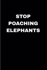 Stop Poaching Elephants