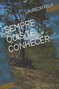 Sempre Quis Te Conhecer