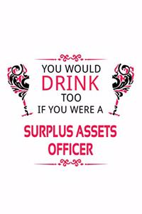 You Would Drink Too If You Were A Surplus Assets Officer