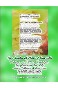 Our Lady of Mount Carmel Prayers on Flower Images Supplications for Help Against Affliction & Oppression by Artist Grace Divine