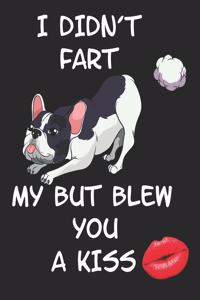 I Didnt Fart My But Blew you a Kiss