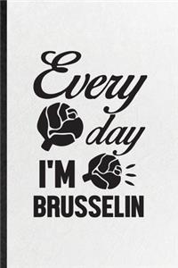 Every Day I'm Brusselin