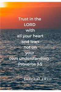 Trust in the Lord with All Your Heart, and Lean Not on Your Own Understanding. -Proverbs 3