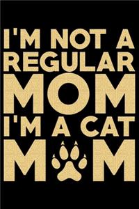 I'm Not A Regular Mom I'm A Cat Mom