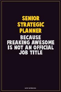 Senior Strategic Planner, Because Freaking Awesome Is Not An Official Job Title