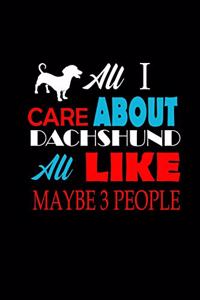 All I care about is my Dachshund.. And like maybe 3 people