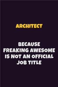 Architect, Because Freaking Awesome Is Not An Official Job Title