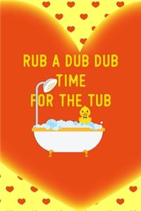 Rub a Dub Dub Time For The Tub