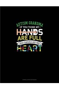 Autism Grandma If You Think My Hands Are Full You Should See My Heart