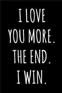 I Love You More The End I Win