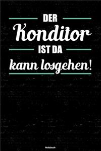 Der Konditor ist da kann losgehen! Notizbuch