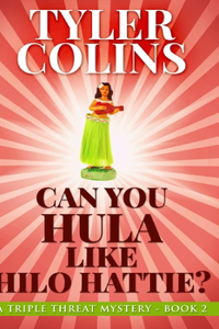 Can You Hula like Hilo Hattie? (Triple Threat Mysteries Book 2)