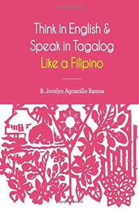 Think in English and Speak in Tagalog Like a Filipino