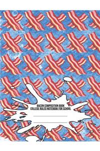 Bacon Composition Book: College Ruled Notebook for School
