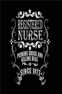 Registered Nurse Pushing Drugs and Killing Bugs Since 1873