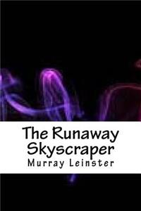 The Runaway Skyscraper