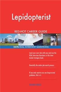 Lepidopterist RED-HOT Career Guide; 2576 REAL Interview Questions