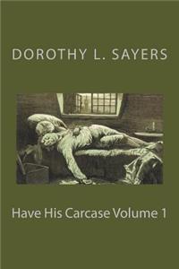 Have His Carcase Volume 1