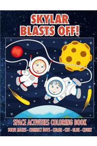 Skylar Blasts Off! Space Activities Coloring Book
