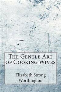 The Gentle Art of Cooking Wives