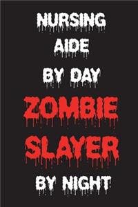 Nursing Aide By Day Zombie Slayer By Night