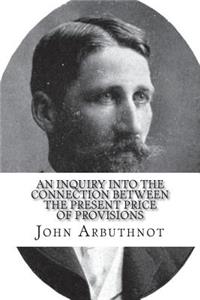 An Inquiry Into the Connection Between the Present Price of Provisions