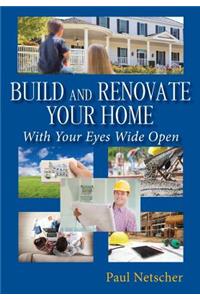 Build and Renovate Your Home with Your Eyes Wide Open