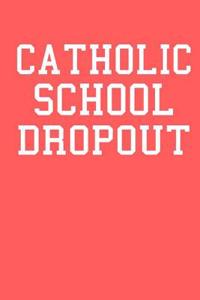 Catholic School Dropout