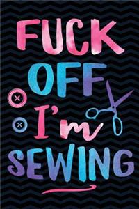 Fuck Off I'm Sewing