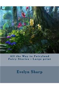 All the Way to Fairyland Fairy Stories