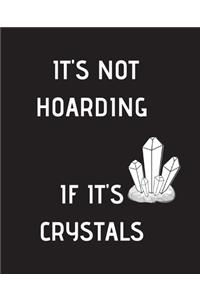 IT'S Not HOARDING IF IT'S Crystals