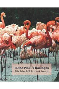 In the Pink - Flamingos Wide Ruled 8x10 Notebook Journal