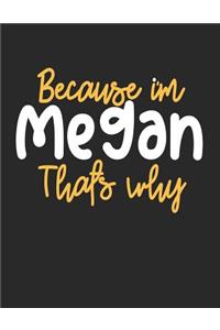 Because I'm Megan That's Why