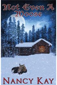 Not Even a Moose