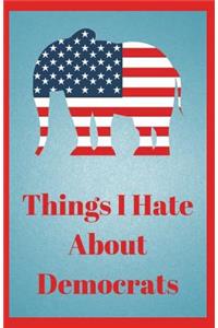 Things I Hate about Democrats