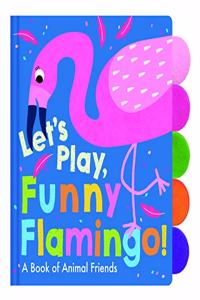 Let's Play, Funny Flamingo!