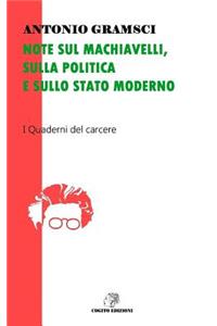 Note Sul Machiavelli, Sulla Politica E Sullo Stato Moderno: I Quaderni del Carcere