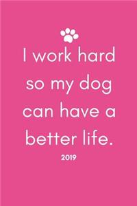 I Work Hard So My Dog Can Have a Better Life