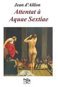 Attentat à Aquae Sextiae