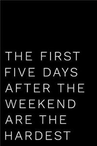 The First Five Days After the Weekend Are the Hardest
