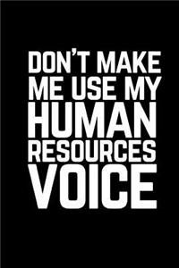 Don't Make Me Use My Human Resources Voice