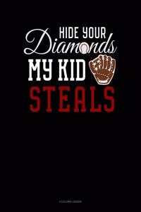 Hide Your Diamonds My Kid Steals