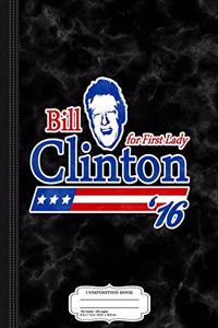Bill Clinton for First Lady Composition Notebook